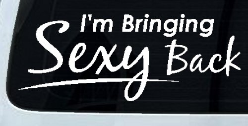 Im Bringing Sexy Back Car or Truck Window Decal Sticker
