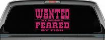 Wanted by Women Feared by Fish Funny Fishing Car or Truck Window Decal Sticker (Hot Pink)