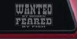 Wanted by Women Feared by Fish Funny Fishing Car or Truck Window Decal Sticker (Silver)
