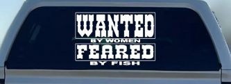 Wanted by Women Feared by Fish Funny Fishing Car or Truck Window Decal Sticker