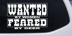 Wanted by Women Feared by Deer Funny Hunting Car or Truck Window Decal Sticker