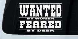 Wanted by Women Feared by Deer Funny Hunting Car or Truck Window Decal Sticker