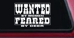 Wanted by Women Feared by Deer Funny Hunting Car or Truck Window Decal Sticker