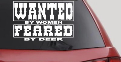 Wanted by Women Feared by Deer Funny Hunting Car or Truck Window Vinyl Decal Sticker