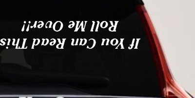 If You Can Read This Roll Me Over Off Road Car or Truck Window Vinyl Decal Sticker