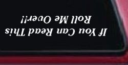 If You Can Read This Roll Me Over Off Road Car or Truck Window Decal Sticker
