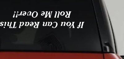 If You Can Read This Roll Me Over Off Road Car or Truck Window Vinyl Decal Sticker