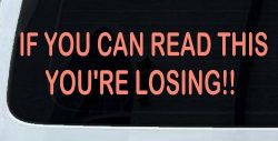 If you can read this you are losing Moto Sports Car or Truck Window Vinyl Decal Sticker (Coral)