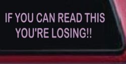 If you can read this you are losing Moto Sports Car or Truck Window Decal Sticker (Lilac)