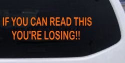 If you can read this you are losing Moto Sports Car or Truck Window Decal Sticker (Orange)