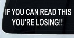 If you can read this you are losing Moto Sports Car or Truck Window Decal Sticker
