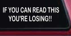 If you can read this you are losing Moto Sports Car or Truck Window Decal Sticker