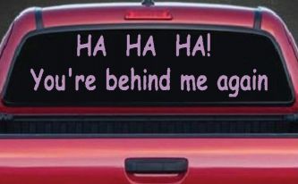 Ha Ha your behind me again Moto Sports Car or Truck Window Vinyl Decal Sticker (Lilac)