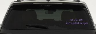 Ha Ha your behind me again Moto Sports Car or Truck Window Vinyl Decal Sticker (Purple)