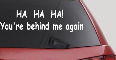 Ha Ha your behind me again Moto Sports Car or Truck Window Vinyl Decal Sticker