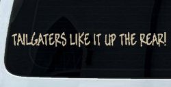 Tailgaters Like It Up The Rear funny Driving Car or Truck Window Decal Sticker (Desert Sand)