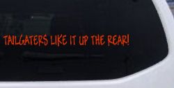 Tailgaters Like It Up The Rear funny Driving Car or Truck Window Vinyl Decal Sticker (Orange Red)