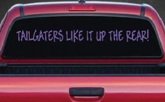 Tailgaters Like It Up The Rear funny Driving Car or Truck Window Vinyl Decal Sticker (Purple)