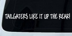Tailgaters Like It Up The Rear funny Driving Car or Truck Window Decal Sticker