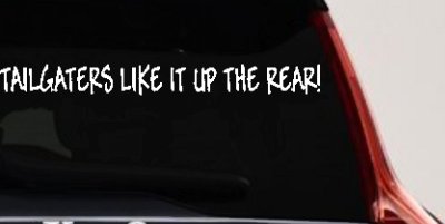 Tailgaters Like It Up The Rear funny Driving Car or Truck Window Vinyl Decal Sticker