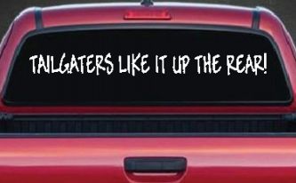 Tailgaters Like It Up The Rear funny Driving Car or Truck Window Decal Sticker