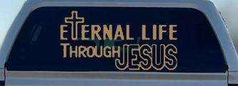 Eternal Life Through Jesus Christian Car or Truck Window Decal Sticker (Light Brown)