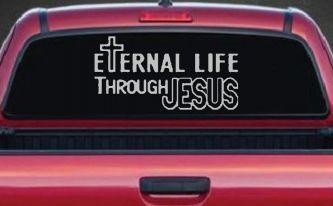 Eternal Life Through Jesus Christian Car or Truck Window Decal Sticker (Light Gray)