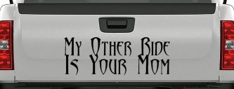 My Other Ride Is Your Mom Funny Car or Truck Window Decal Sticker (Black)