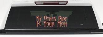 My Other Ride Is Your Mom Funny Car or Truck Window Decal Sticker (Coral)
