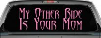 My Other Ride Is Your Mom Funny Car or Truck Window Decal Sticker (Pink)