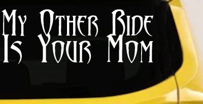 My Other Ride Is Your Mom Funny Decal Sticker for Car Truck Window