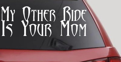 My Other Ride Is Your Mom Funny Decal Sticker for Car Truck Window
