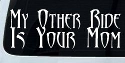 My Other Ride Is Your Mom Funny Car or Truck Window Decal Sticker
