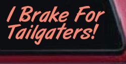 I Brake for Tailgaters Funny Car or Truck Window Decal Sticker (Coral)