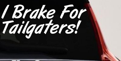 Funny Tailgater Decal for Car & Truck Windows - Vinyl Sticker Humor