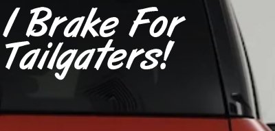 Funny Tailgater Decal for Car & Truck Windows - Vinyl Sticker Humor