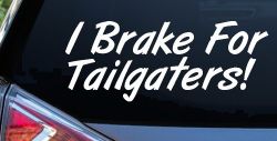 I Brake for Tailgaters Funny Car or Truck Window Decal Sticker