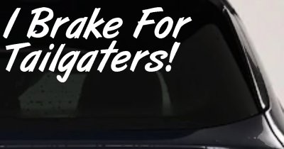 Funny Tailgater Decal for Car & Truck Windows - Vinyl Sticker Humor