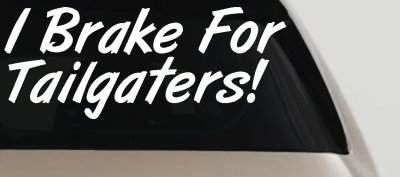 Funny Tailgater Decal for Car & Truck Windows - Vinyl Sticker Humor