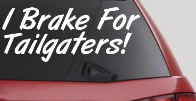 Funny Tailgater Decal for Car & Truck Windows - Vinyl Sticker Humor