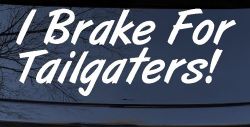 I Brake for Tailgaters Funny Car or Truck Window Decal Sticker
