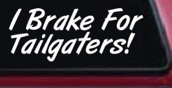 I Brake for Tailgaters Funny Car or Truck Window Decal Sticker
