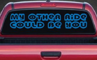 My Other Ride Could Be You Car Truck Window Vinyl Decal Sticker Funny (Sky Blue)