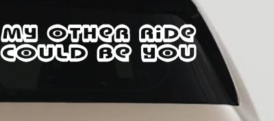 My Other Ride Could Be You Car Truck Window Vinyl Decal Sticker Funny