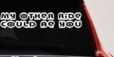 My Other Ride Could Be You Car Truck Window Vinyl Decal Sticker Funny