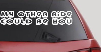 My Other Ride Could Be You Car Truck Window Vinyl Decal Sticker Funny