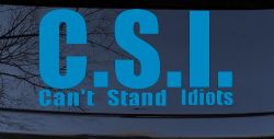 C.S.I. Can't Stand Idiots Funny Car or Truck Window Decal Sticker (Blue)