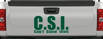 C.S.I. Can't Stand Idiots Funny Car or Truck Window Decal Sticker (Dark Green)