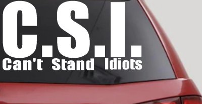 CSI Cant Stand Idiots Funny Car Truck Window Decal Vinyl Sticker