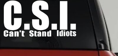 CSI Cant Stand Idiots Funny Car Truck Window Decal Vinyl Sticker